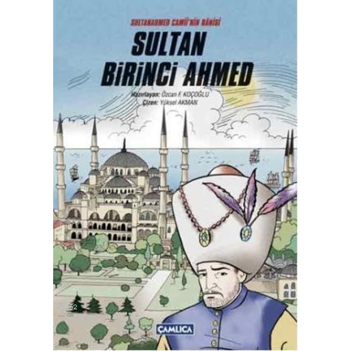 Sultanahmet Camiinin Bânisi Sultan Birinci Ahmed
