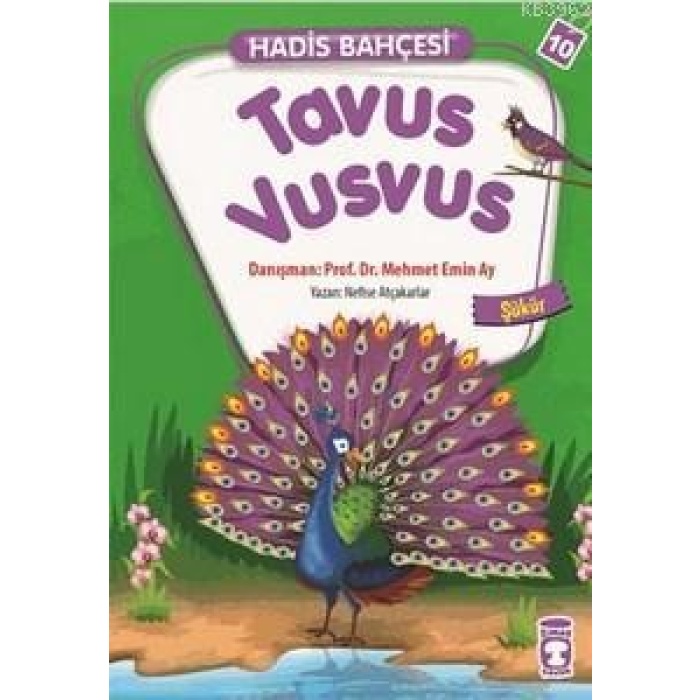 Hadis Bahçesi 10 - Tavus Vusvus Şükür