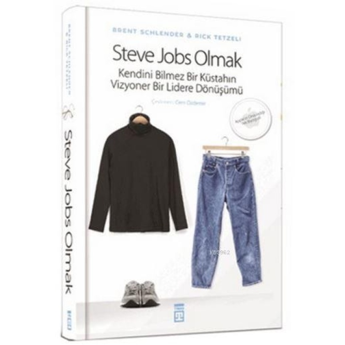 Steve Jobs Olmak; Kendini Bilmez Bir Küstahın, Vizyoner Bir Lidere Dönüşümü