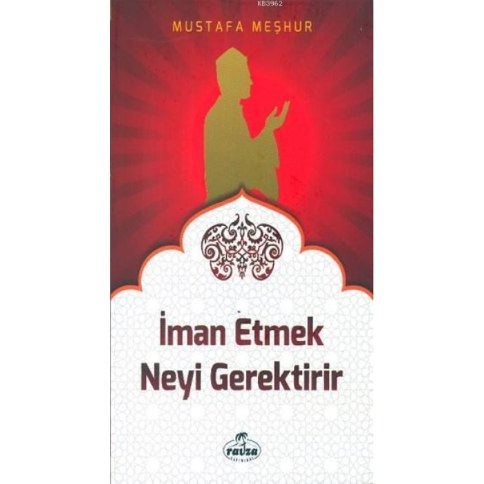 İman Etmek Neyi Gerektirir