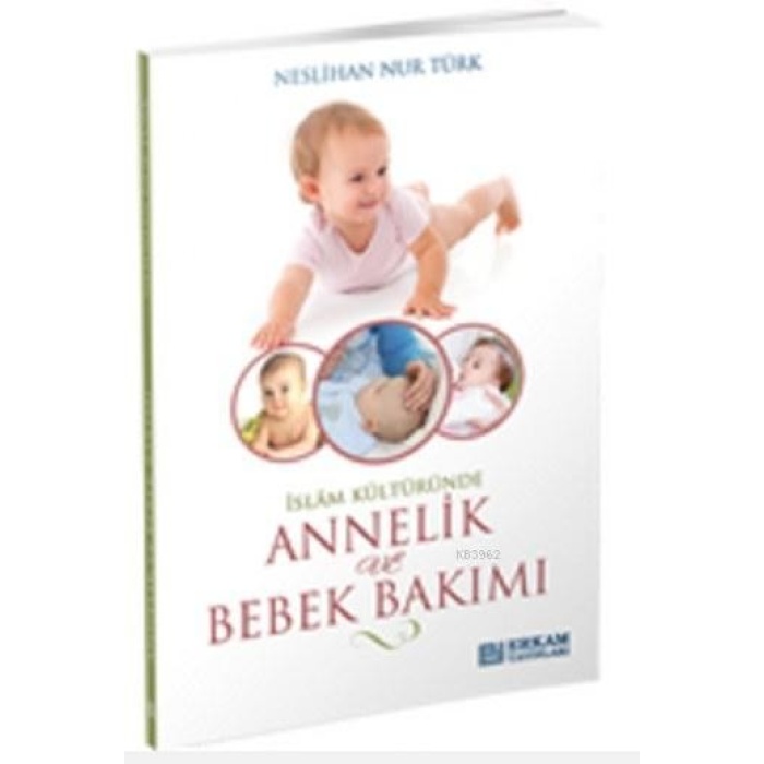 İslam Kültüründe Annelik Ve Bebek Bakımı - Neslihan Nur Türk