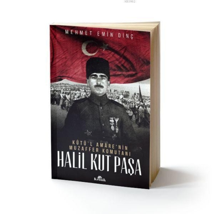 Halil Kut Paşa - Kutül Amarenin Muzaffer Komutanı