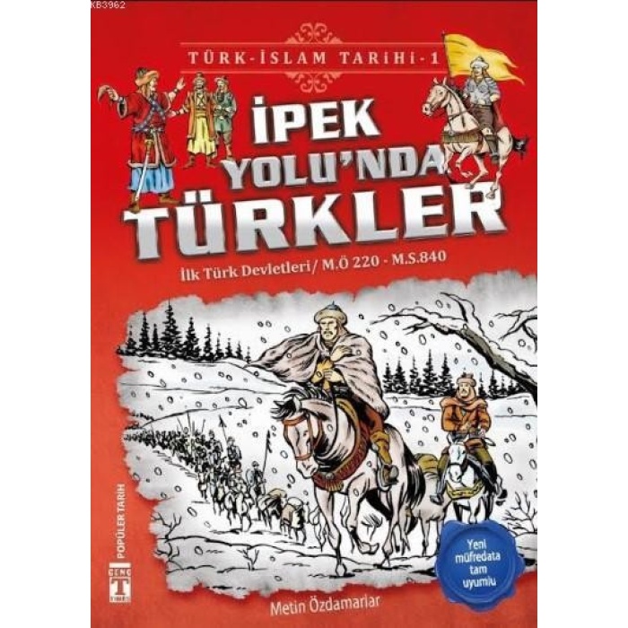 İpek Yolunda Türkler / Türk - İslam Tarihi 1; İlk Türk Devletleri / M.Ö. 220 - M.S. 840