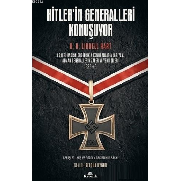 Hitlerin Generalleri Konuşuyor; Askeri Hadiselere İlişkin Kendi Anlatımlarıyla Alman Generallerin Zafer ve Yenilgileri 1939-45