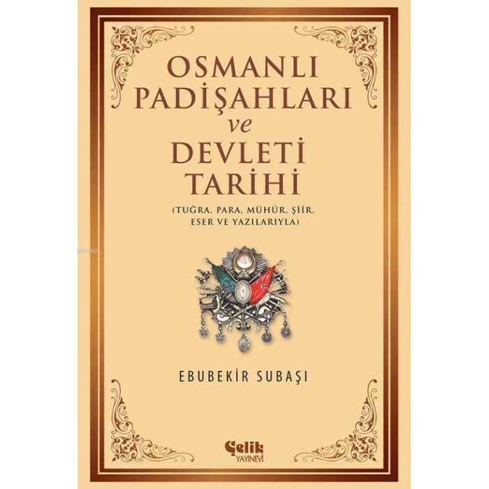 Osmanlı Padişahları ve Devleti Tarihi; Tuğra, Para, Mühür, Şiir, Eser ve Yazılarıyla