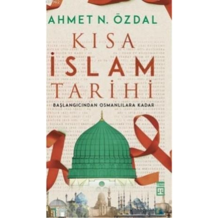 Kısa İslam Tarihi; Başlangıcından  Osmanlılara Kadar