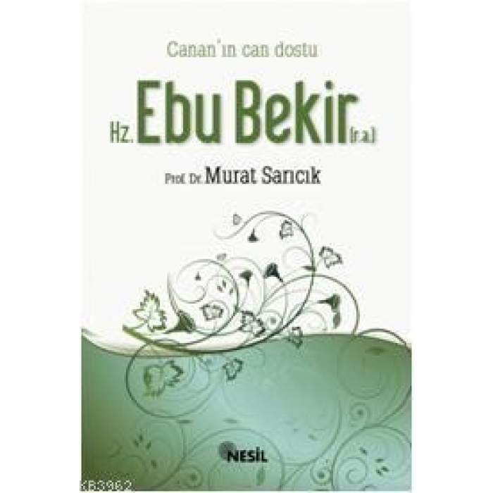 Cananın Can Dostu Hz. Ebu Bekir (r.a.)