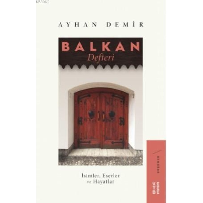 Balkan Defteri; İsimler, Eserler ve Hayatlar