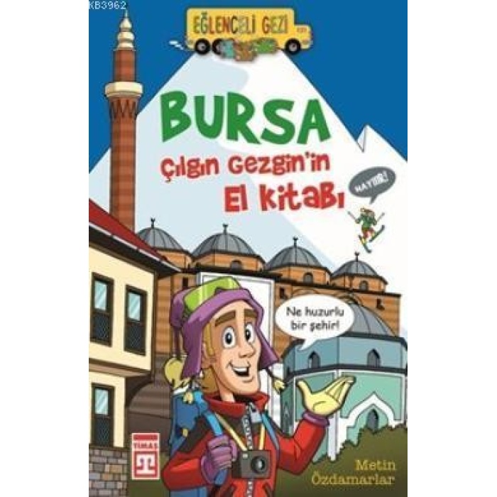 Bursa - Çılgın Gezginin El Kitabı; Eğlenceli Gezi, 10+ Yaş