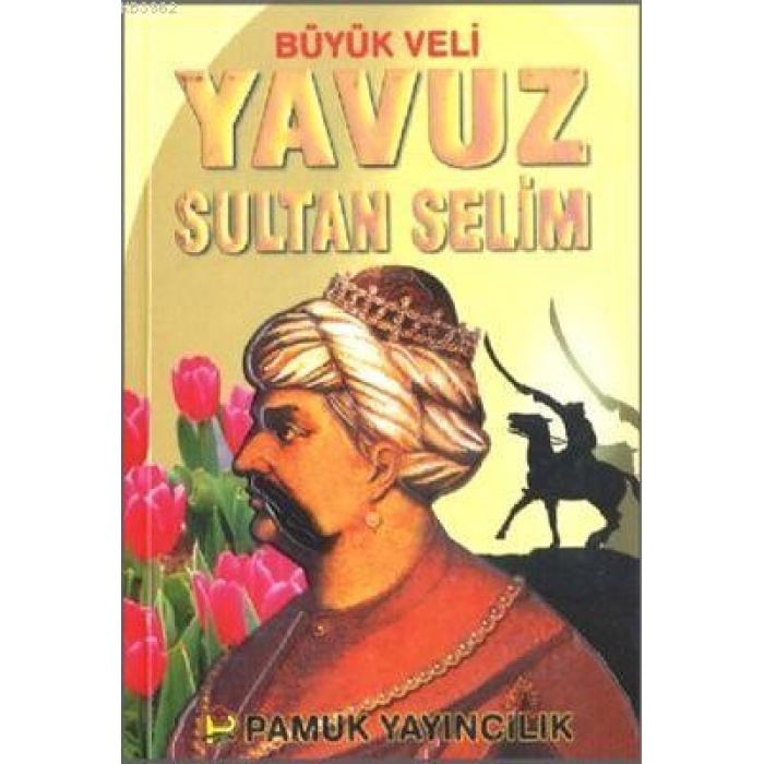 Büyük Veli Yavuz Sultan Selim (Evliya- 008)