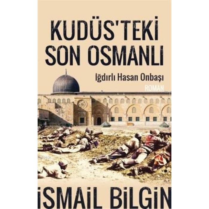 Kudüsteki Son Osmanlı; Iğdırlı Hasan Onbaşı