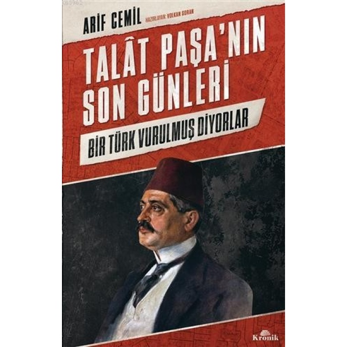 Talat Paşanın Son Günleri; Bir Türk Vurulmuş Diyorlar