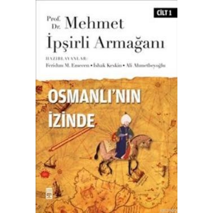 Osmanlının İzinde I / Prof. Dr. Mehmet İpşirli Armağanı