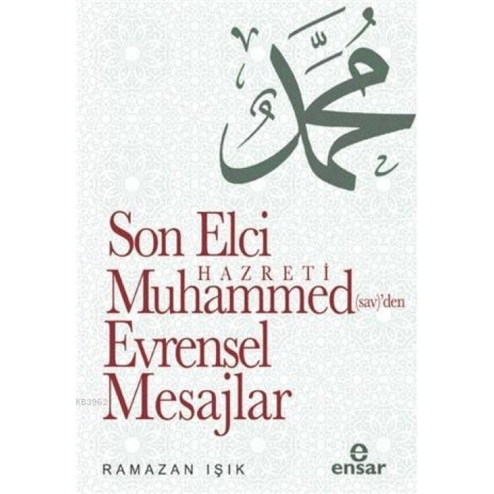 Son Elçi Hz. Muhammed (sav)den Evrensel Mesajlar