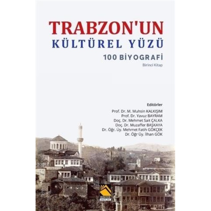 Trabzonun Kültürel Yüzü; 100 Biyografi