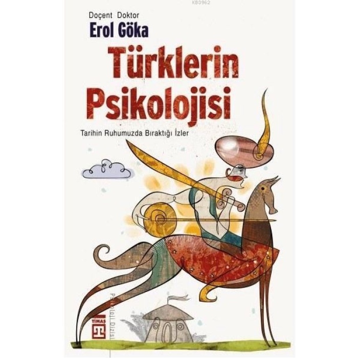 Türklerin Psikolojisi; Tarihin Ruhumuzda Bıraktığı İzler