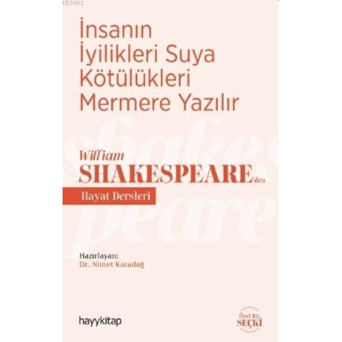 İnsanın İyilikleri Suya Kötülükleri Mermere Yazılır - William Shakespeareden Hayat Dersleri