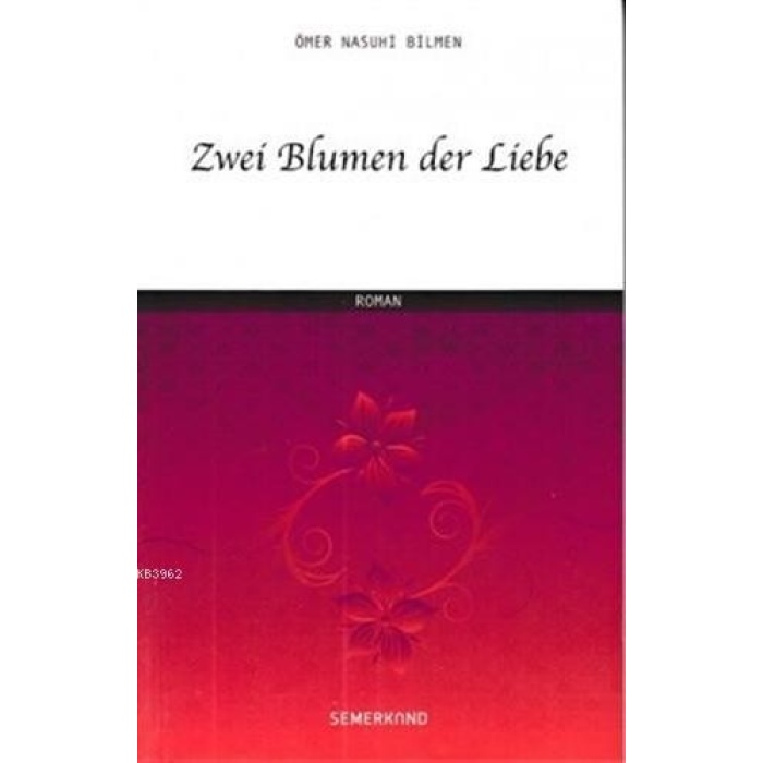 Zwei Blumen Der Liebe (İki Aşk Çiçeği) Almanca | Ömer Nasuhi Bilmen