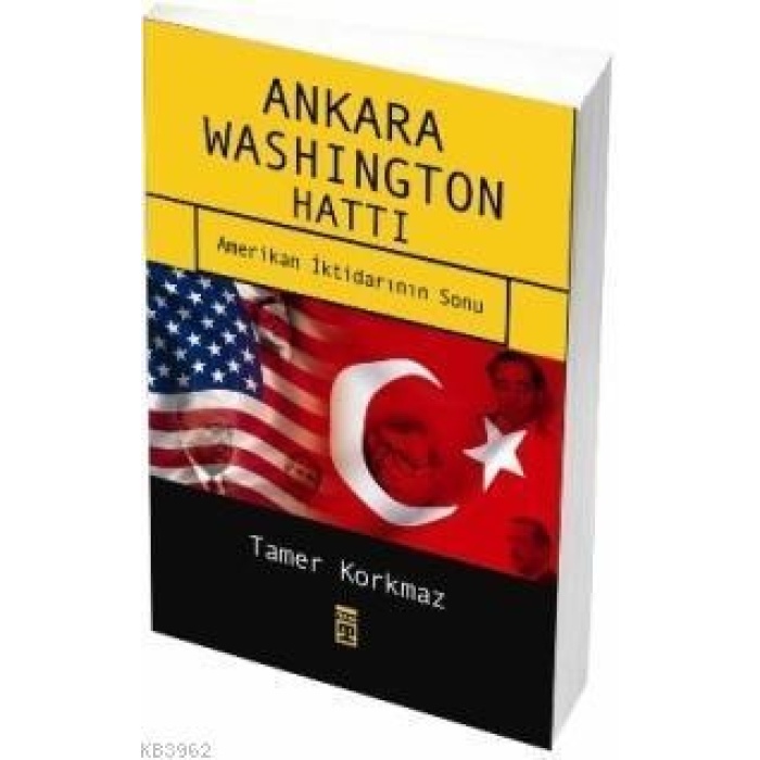 Ankara Washington Hattı; Amerikan İktidarının Sonu