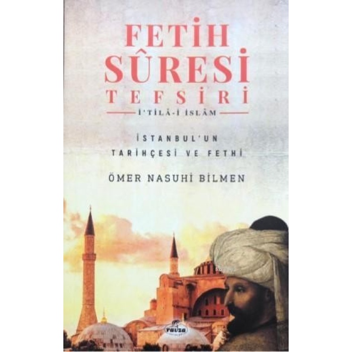 Fetih Sûresi Tefsiri - İtilâ-i İslâm; İstanbulun Tarihçesi ve Fethi