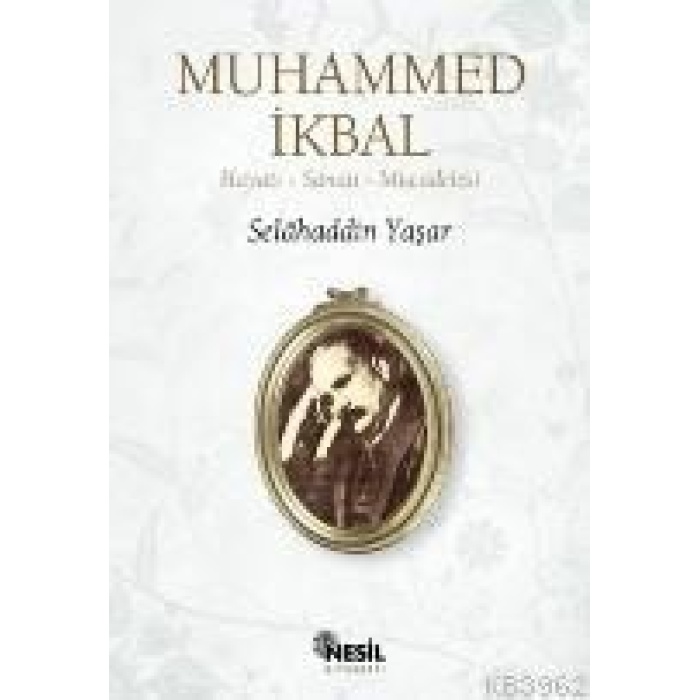 Muhammed İkbal; Hayatı, Sanatı, Mücadelesi
