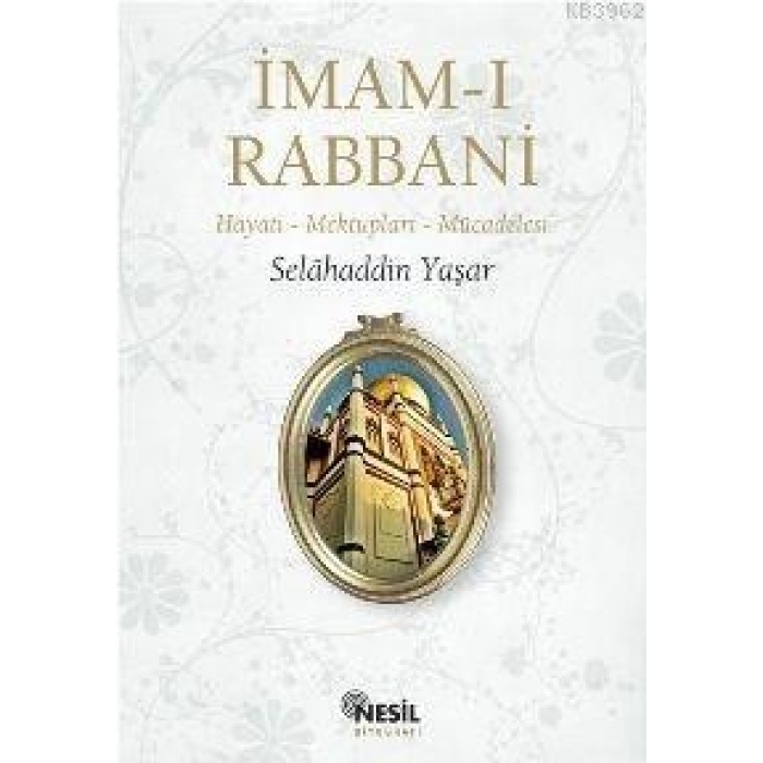 İmam-ı Rabbani; Hayatı - Mektupları - Mücadelesi
