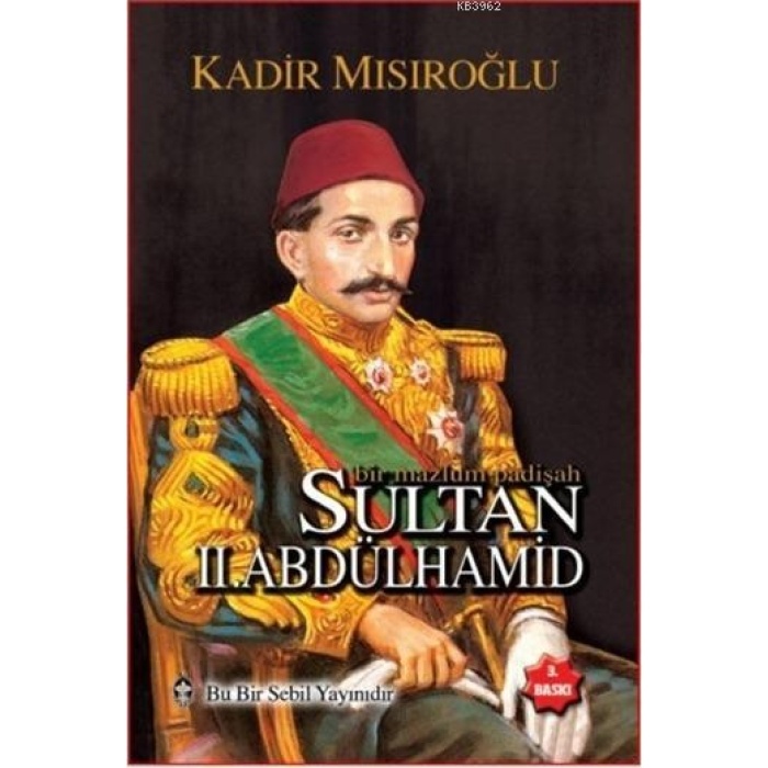 Bir Mazlum Padişah Sultan II. Abdülhamid