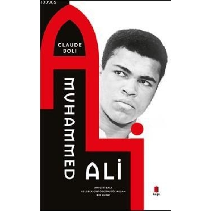 Muhammed Ali; Arı Gibi Bala Kelebek Gibi Özgürlüğe Koşan Bir Hayat