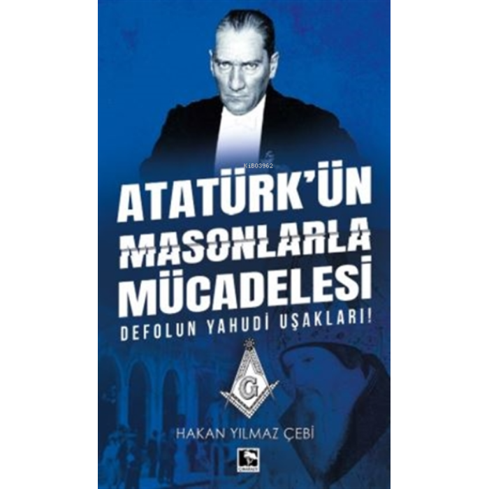 Atatürkün Masonlarla Mücadelesi;Defolun Yahudi Uşakları!