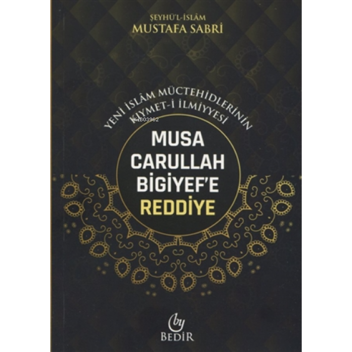 Musa Carullah Bigiyefe Reddiye - Yeni İslam Müctehidlerinin Kıymet-i İlmiyyesi