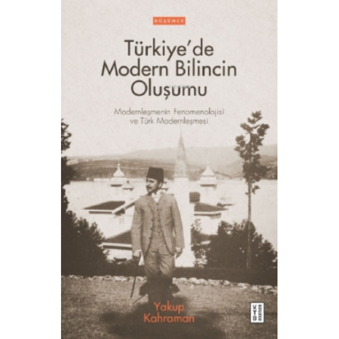 Türkiyede Modern Bilincin Oluşumu;Türkiyede Modern Bilincin Oluşumu