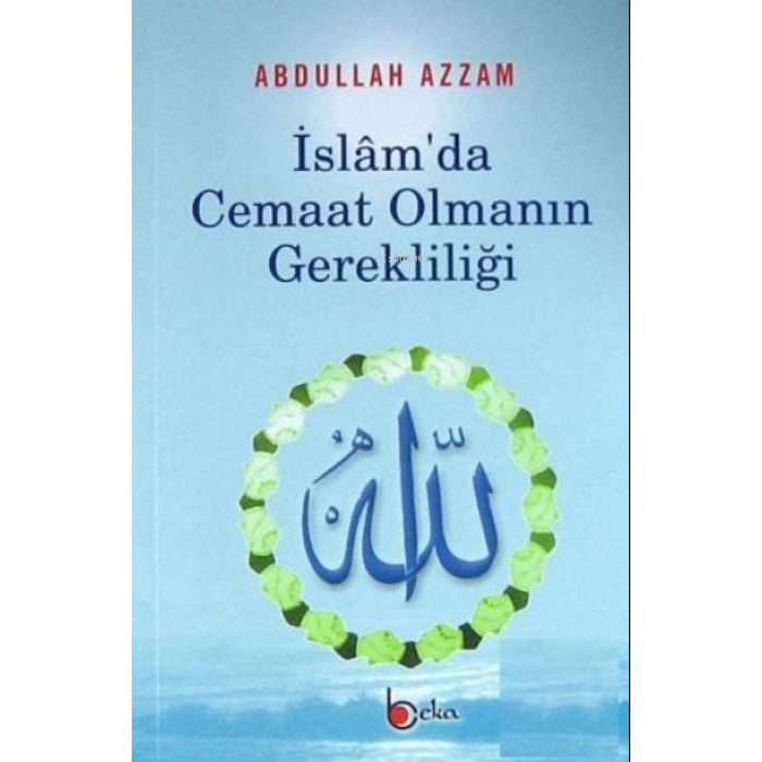 İslamda Cemaat Olmanın Gerekliliği