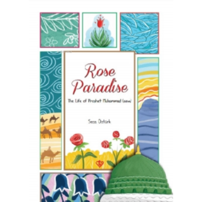 Rose Paradise;The Life Of Prophet Muhammad (Saw)