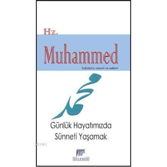 Hz. Muhammed (s.a.v.); Günlük Hayatımızda Sünneti Yaşamak