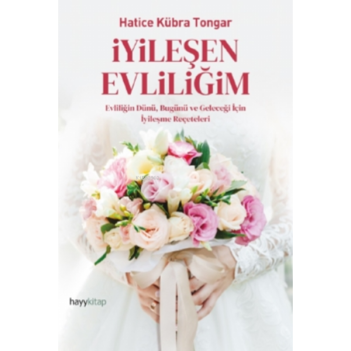 İyileşen Evliliğim;Evliliğin Dünü, Bugünü ve Geleceği İçin İyileşme Reçeteleri