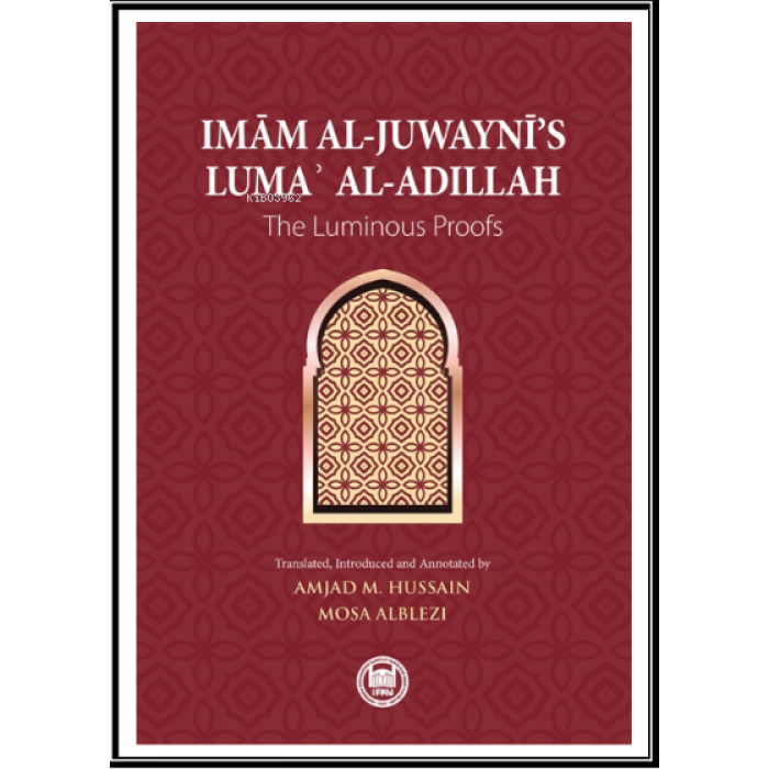 Imm al-Juwayns Luma al-Adillah;The Luminous Proofs