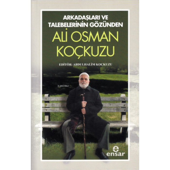 Arkadaşları ve Talebelerinin Gözünden Ali Osman Koçkuzu