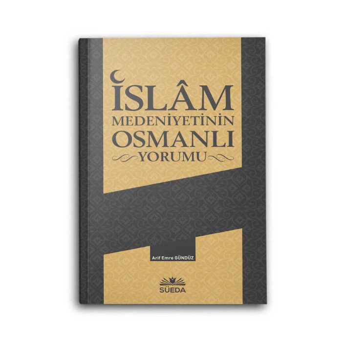 İslam Medeniyetinin Osmanlı Yorumu