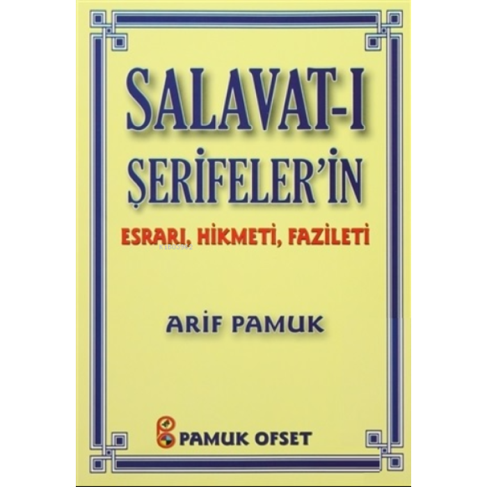 Salavat-ı Şerifeler`in Esrarı, Hikmeti, Fazileti