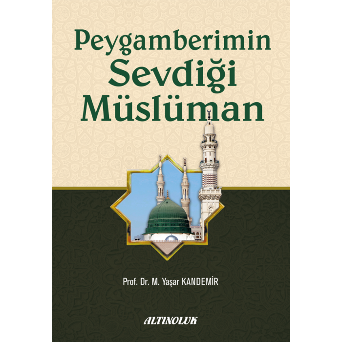 Peygamberimin Sevdiği Müslüman - Prof. Dr. M. Yaşar Kandemir