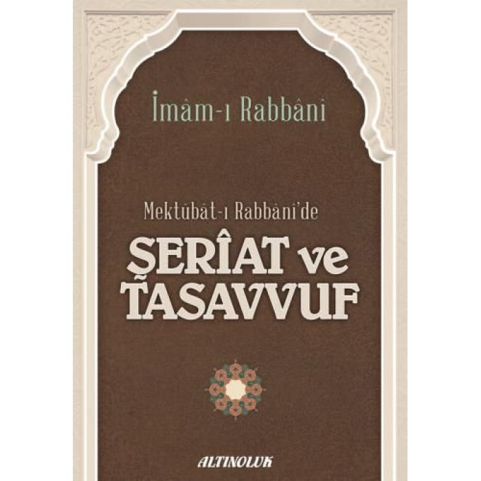 Mektubat-ı Rabbanide Şeriat ve Tasavvuf - İmâm-ı Rabbânî