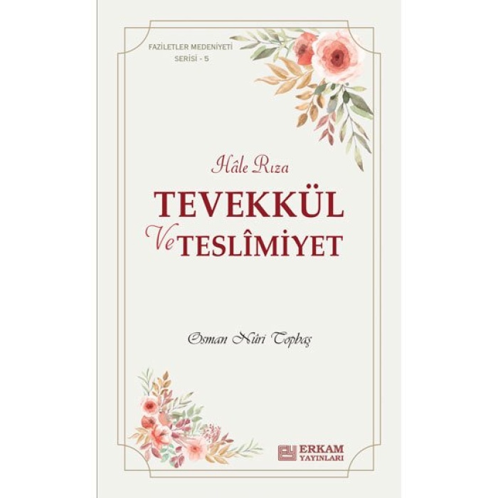 Faziletler Medeniyeti Serisi - 5 / Tevekkül ve Teslimiyet - Osman Nuri Topbaş