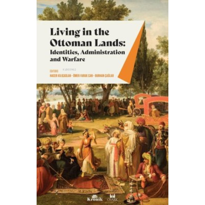 Living in The Ottoman Lands: Identities Administration and Warfare