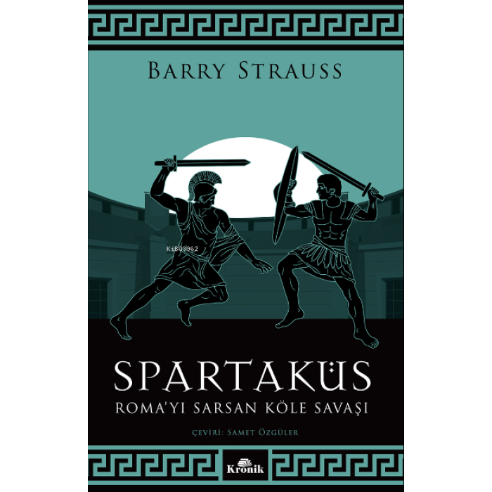 Spartaküs;Romayı Sarsan Köle Savaşı