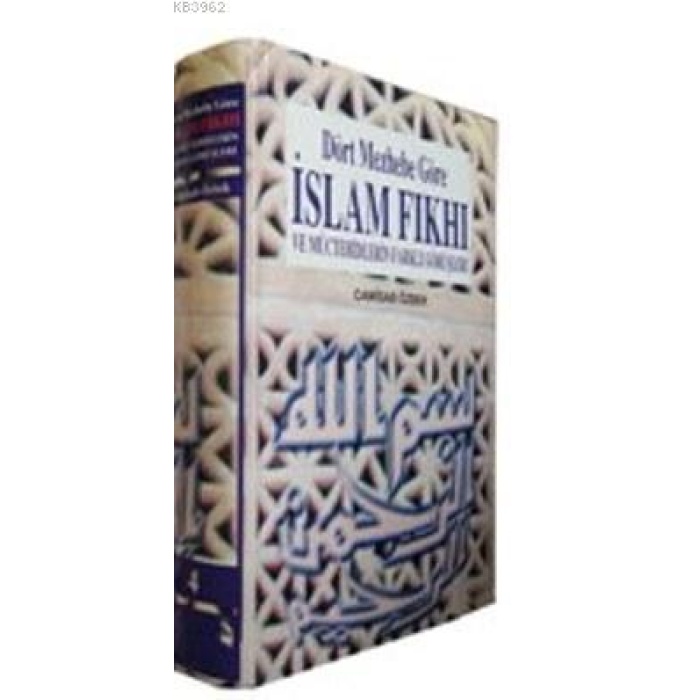 Dört Mezhebe Göre İslam Fıkhı (cilt: 1); ve Müctehidlerin Farklı Görüşleri