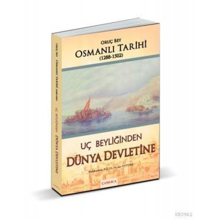 Uç Beyliğinden Dünya Devletine; Osmanlı Tarihi 1288-1502