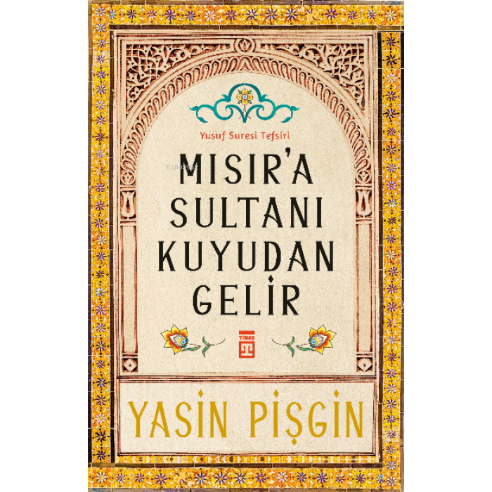 Mısıra Sultanı Kuyudan Gelir;Yusuf Suresi Tefsiri