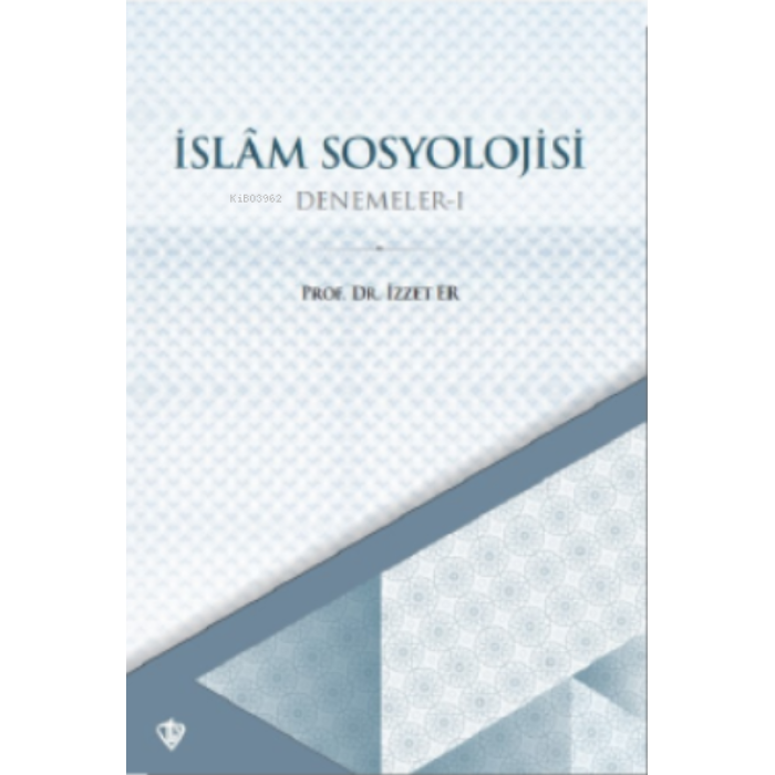İslam Sosyolojisi Denemeler I