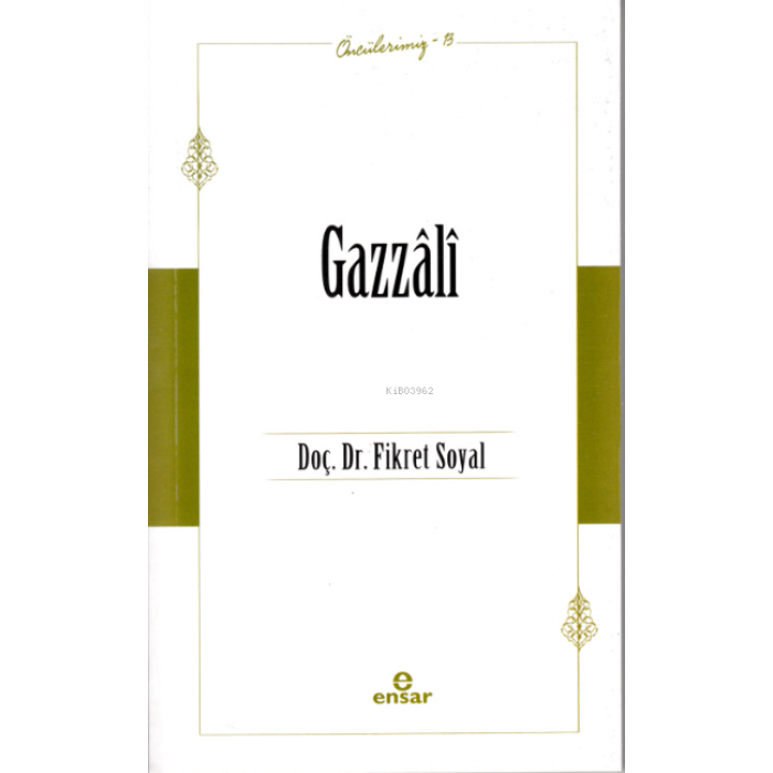 Gazzâli (Öncülerimiz 13)