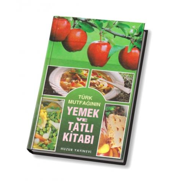 Türk Mutfağının Yemek ve Tatlı Kitabı